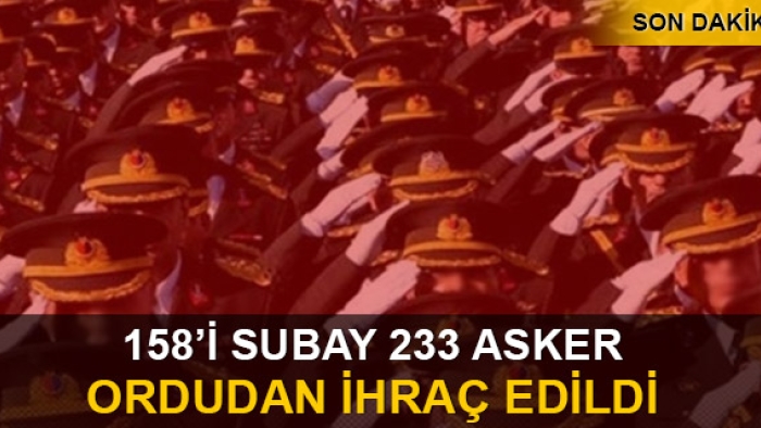 158'i subay 233 asker meslekten ihraç edildi