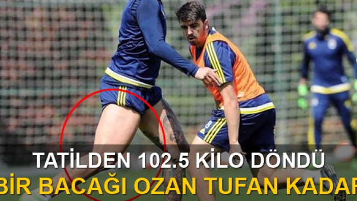 Fenerbahçe'de Fernandao tatilden 102 kilo döndü