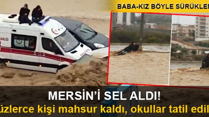 Mersin'de sel felaketi okullar tatil etti