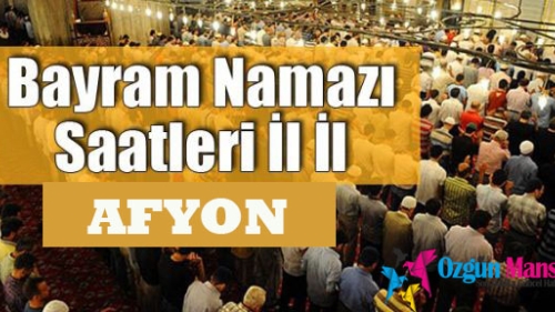 Afyon için Ramazan Bayramı namazı saat kaçta?