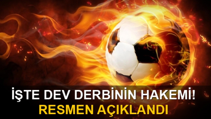 Dev derbinin hakemi açıklandı