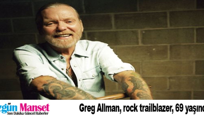 Greg Allman, rock trailblazer, 69 yaşında öldü