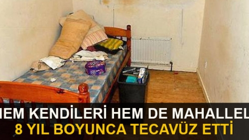 Hem kendileri hem de mahalleli 8 yıl boyunca tecavüz etti