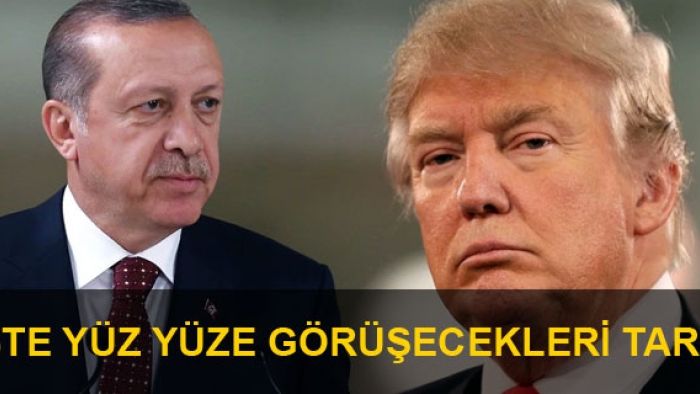 İşte Trump ve Erdoğan'nın yüz yüze görüşecekleri tarih