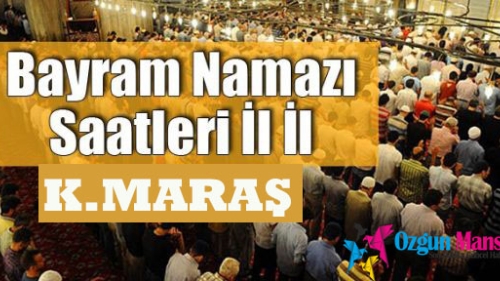 Kahramanmaraş'da Ramazan Bayramı Namazı Kaçta Kılınacak?