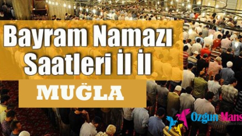 Muğla'da Bayram Namazı Saat Kaçta kılınıyor? Ramazan Bayramı Namazı Nasıl Kılınır?