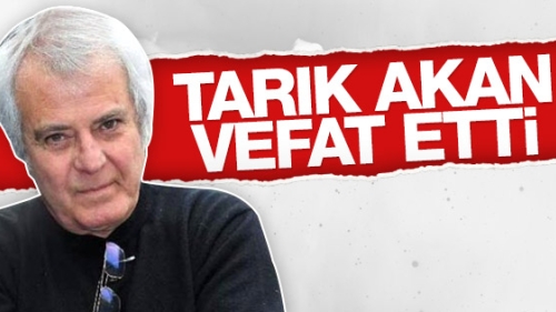 Tarık Akan öldü